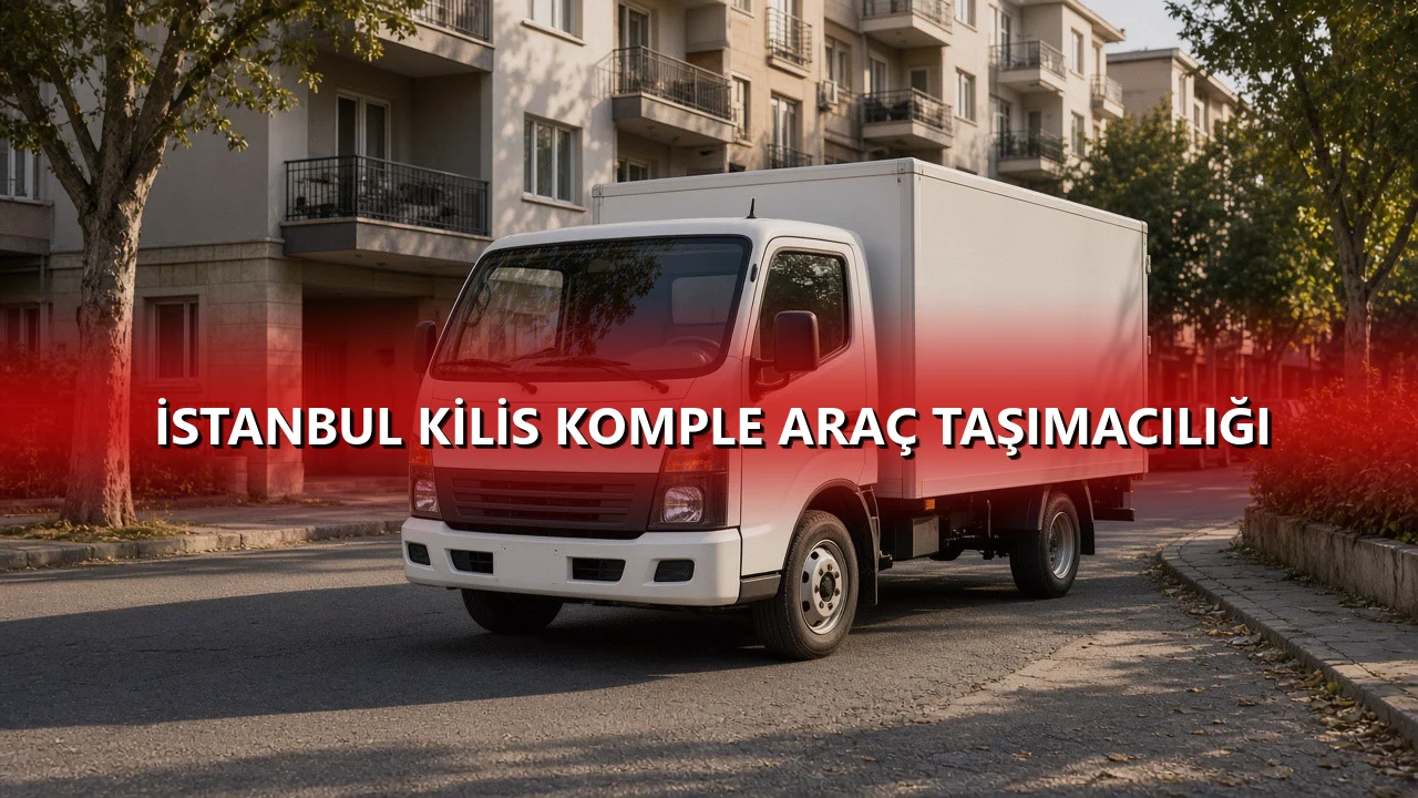 İstanbul Kilis Komple Araç Taşımacılığı
